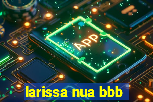 larissa nua bbb